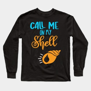 Call Me On My Shell Long Sleeve T-Shirt